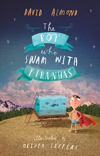 Front cover_The Boy Who Swam With Piranhas