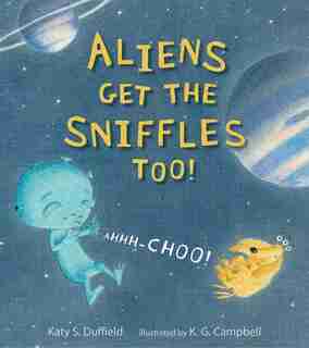 Aliens Get The Sniffles Too! Ahhh-choo! de Katy S. Duffield