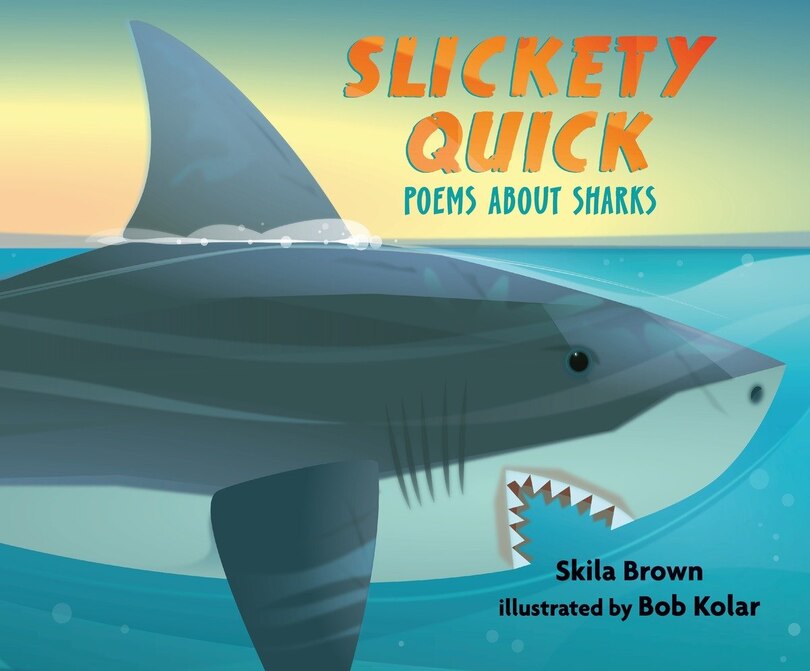 Front cover_Slickety Quick: Poems About Sharks