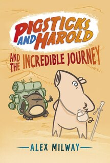 Front cover_Pigsticks And Harold And The Incredible Journey