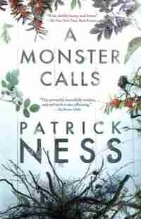 A Monster Calls: Inspired By An Idea From Siobhan Dowd by Patrick Ness