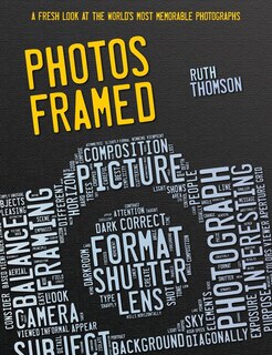 Front cover_Photos Framed: A Fresh Look at the World's Most Memorable Photographs