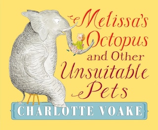 Front cover_Melissa's Octopus And Other Unsuitable Pets