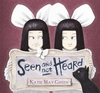 Front cover_Seen And Not Heard