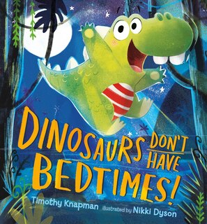 Couverture_Dinosaurs Don't Have Bedtimes!