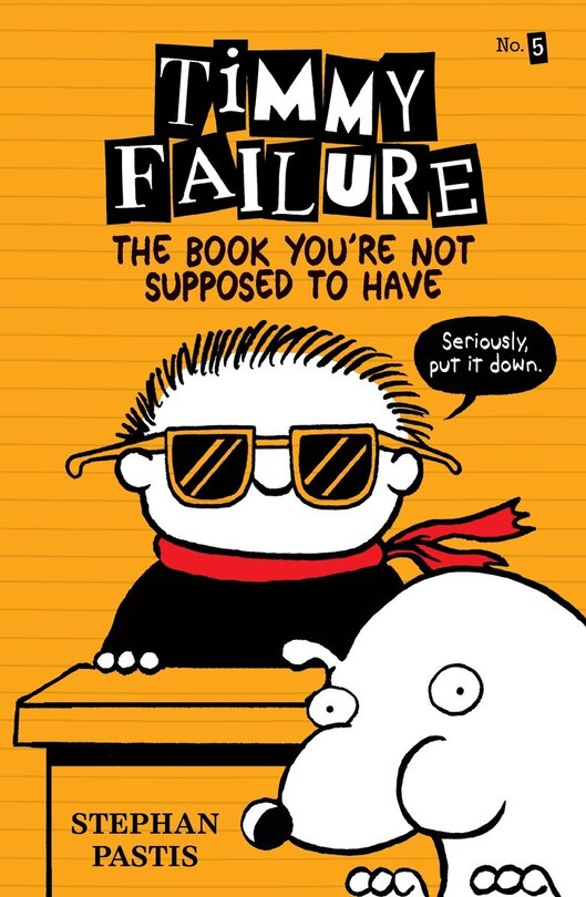 Front cover_Timmy Failure: The Book You're Not Supposed To Have