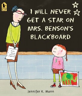 Front cover_I Will Never Get A Star On Mrs. Benson's Blackboard