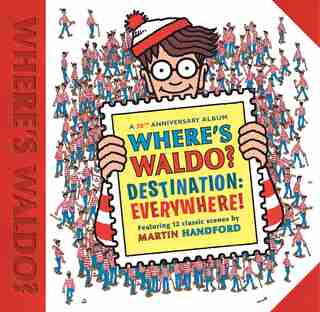Where's Waldo? Destination: Everywhere!: 12 Classic Scenes As You've Never Seen Them Before! by Martin Handford
