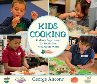 Couverture_Kids Cooking: Students Prepare And Eat Foods From Around The World