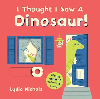 Front cover_I Thought I Saw A Dinosaur!