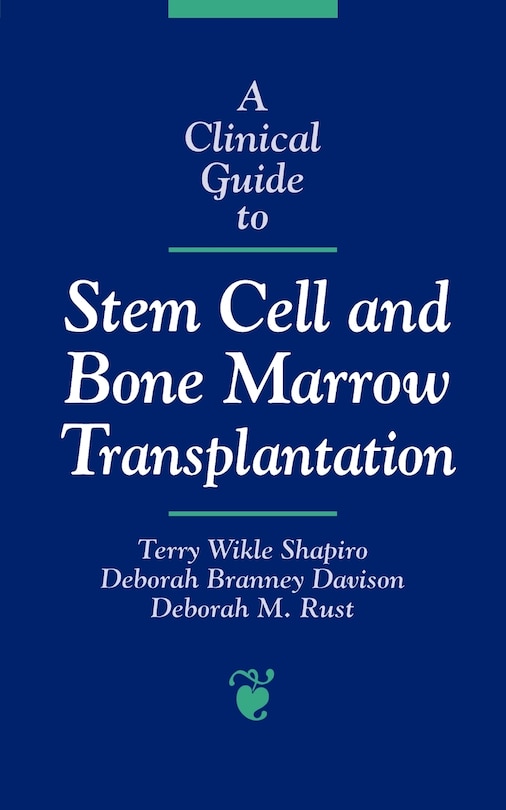 Front cover_A Clinical Guide to Stem Cell and Bone Marrow Transplantation