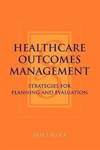 Healthcare Outcomes Management: Strategies for Planning and Evaluation