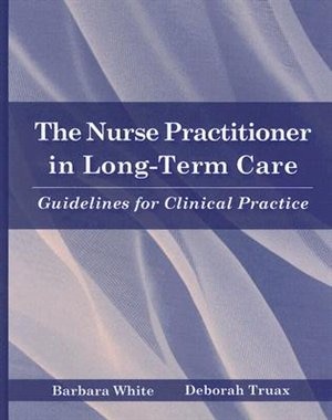 Front cover_The Nurse Practitioner In Long-term Care: Guidelines For Clinical Practice