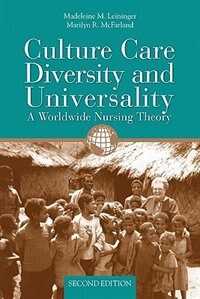 Culture Care Diversity  &  Universality: A Worldwide Nursing Theory: A Worldwide Nursing Theory