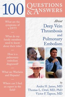 100 Questions  &  Answers About Deep Vein Thrombosis And Pulmonary Embolism