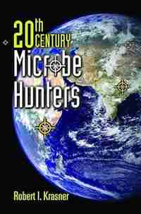 20th Century Microbe Hunters by Robert Krasner