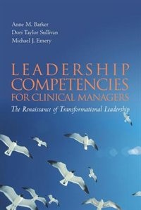 Leadership Competencies For Clinical Managers: The Renaissance of Transformational Leadership