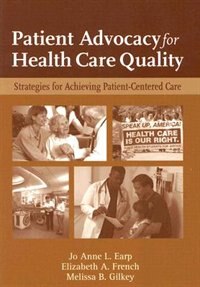 Patient Advocacy For Health Care Quality: Strategies For Achieving Patient-centered Care: Strategies for Achieving Patient-Centered Care