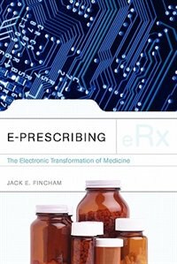 Front cover_E-prescribing: The Electronic Transformation Of Medicine