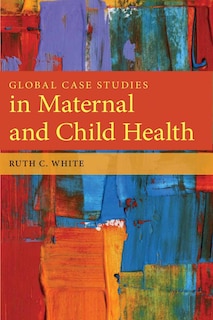 Front cover_Global Case Studies in Maternal and Child Health