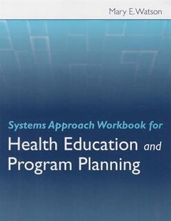 Systems Approach Workbook For Health Education  &  Program Planning