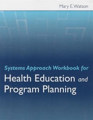 Systems Approach Workbook For Health Education  &  Program Planning