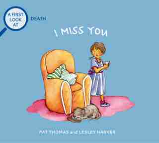 I Miss You: A First Look at Death by Pat Thomas