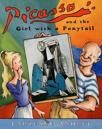 Picasso and the Girl with a Ponytail: An Art History Book For Kids (Homeschool Supplies, Classroom Materials)