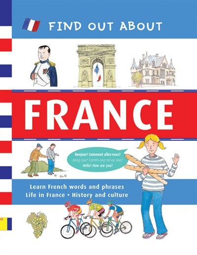 Find Out About France: Learn French Words and Phrases and About Life in France