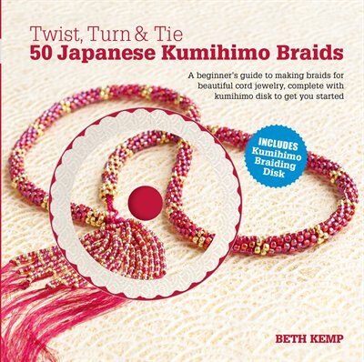 Front cover_Twist, Turn & Tie 50 Japanese Kumihimo Braids