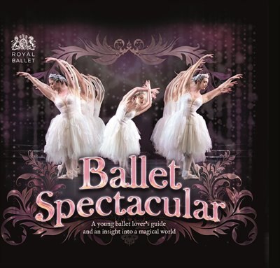 Ballet Spectacular: A  Young Ballet Lover's Guide and An Insight into A Magical World