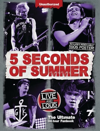 5 Seconds of Summer: Live and Loud: The Ultimate On Tour Fanbook