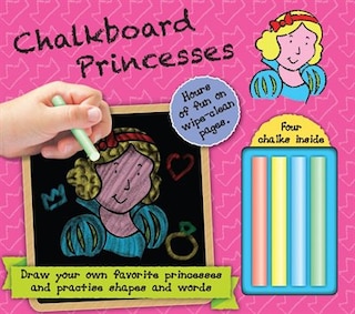 Chalkboard Princesses: Hours of Fun on Wipe-Clean Pages-Four Chalks Inside!