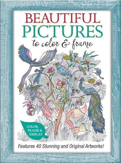 Beautiful Pictures to Color and Frame: Features 40 Stunning and Original Artworks!