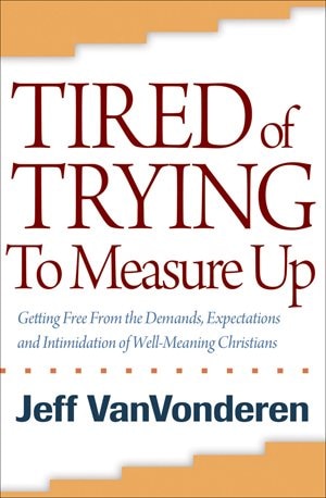 Front cover_Tired of Trying to Measure Up