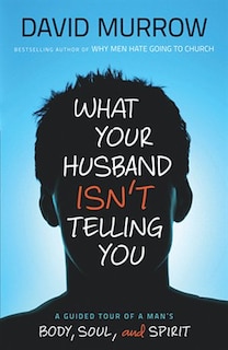 Front cover_What Your Husband Isn't Telling You