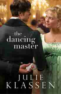 The Dancing Master by Julie Klassen, Julie