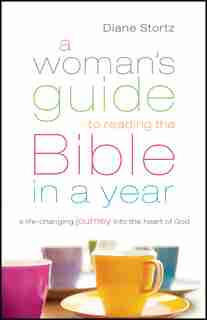A Woman's Guide to Reading the Bible in a Year by Diane Stortz