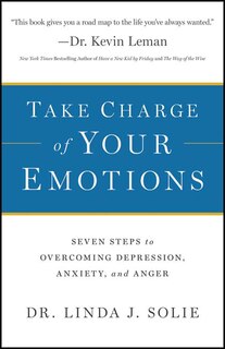 Take Charge of Your Emotions: Seven Steps to Overcoming Depression, Anxiety and Anger