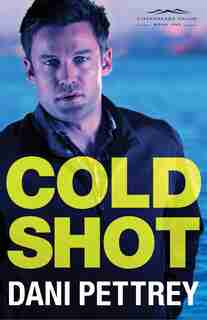 COLD SHOT by Dani Pettrey
