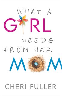 Front cover_What a Girl Needs From Her Mom