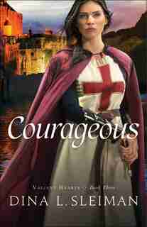 COURAGEOUS by Dina L Sleiman, Dina L