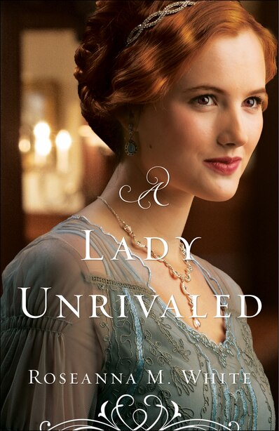 A Lady Unrivaled by Roseanna White