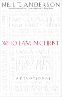 Who I Am In Christ by Neil Anderson