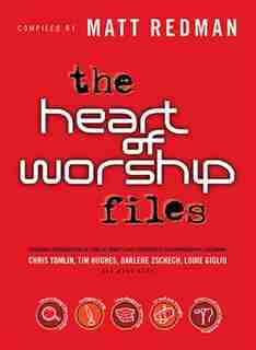 The Heart of Worship Files by Matt Redman