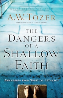 Front cover_The Dangers of a Shallow Faith