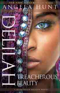 DELILAH: Treacherous Beauty by Angela Hunt, Angela