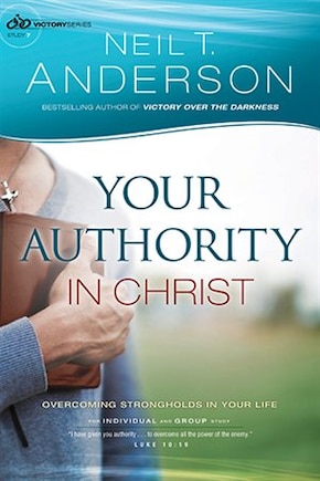 Your Authority in Christ: Overcome Strongholds in Your Life