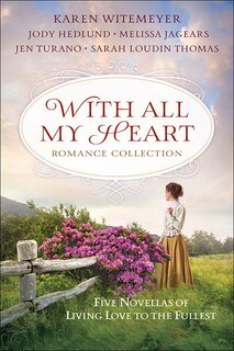 WITH ALL MY HEART ROMANCE COLLECTION 5-IN-1: Five Novellas of Living Love to theFullest