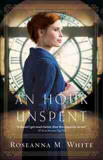 AN HOUR UNSPENT by Roseanna White